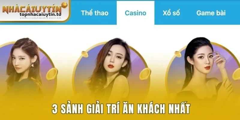 3 sảnh giải trí ăn khách nhất tại nhà cái uy tín