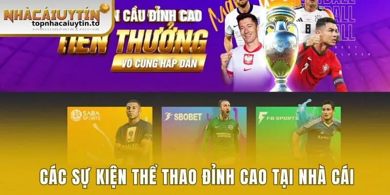 Các sự kiện thể thao đỉnh cao tại nhà cái