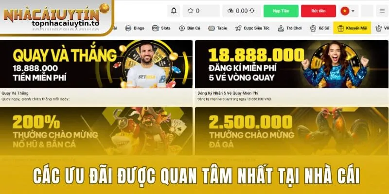 Các ưu đãi được quan tâm nhất tại nhà cái