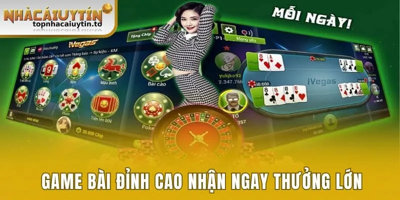 Game bài đỉnh cao nhận ngay thưởng lớn