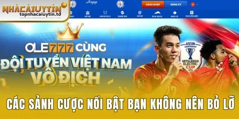 Những sảnh cược nổi bật bạn không nên bỏ lỡ