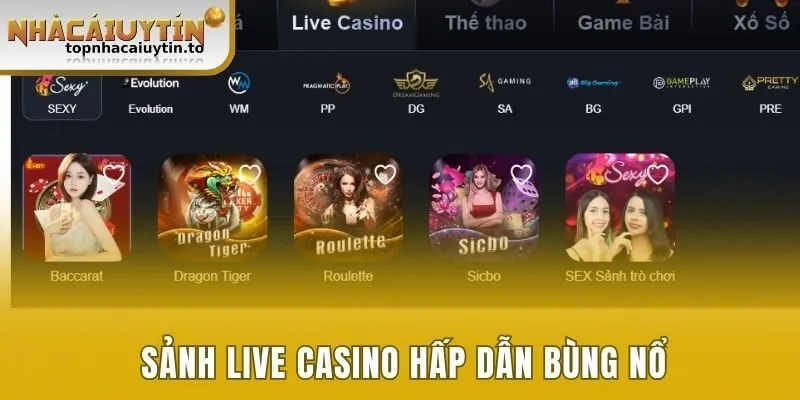 Sảnh Live Casino hấp dẫn bùng nổ