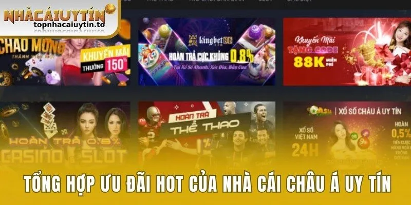 Tổng hợp ưu đãi hot của nhà cái châu Á uy tín