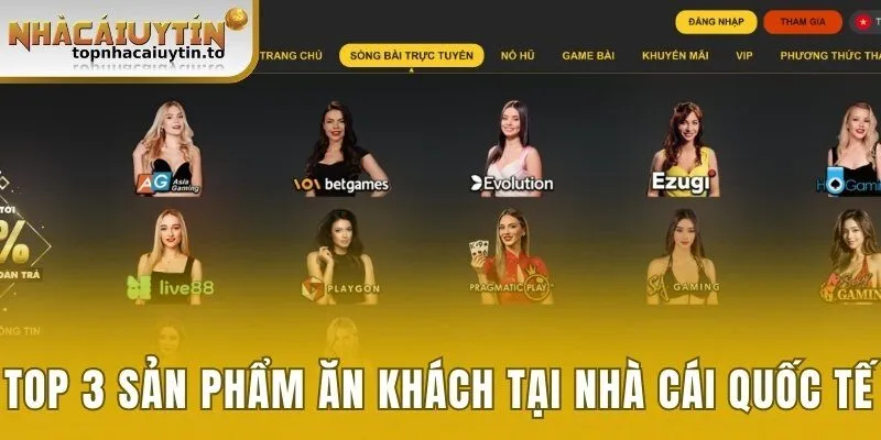 Top 3 sản phẩm ăn khách tại nhà cái quốc tế